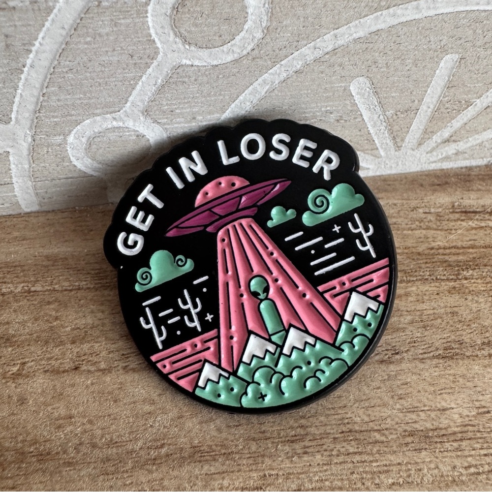 Get in Loser UFO Alien Abduction Enamel Pin